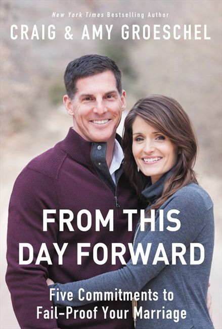 From This Day Forward: Five Commitments to Fail-Proof Your Marriage, Religion, Paperback, Craig Groeschel and Amy Groeschel