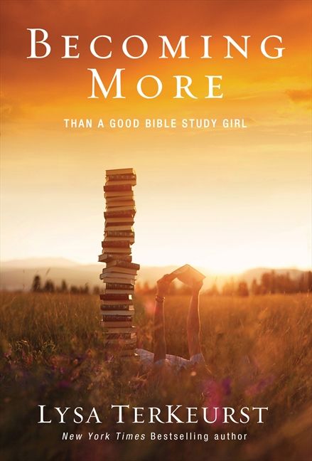 Becoming More Than A Good Bible Study Girl, Religion, Paperback, Lysa TerKeurst