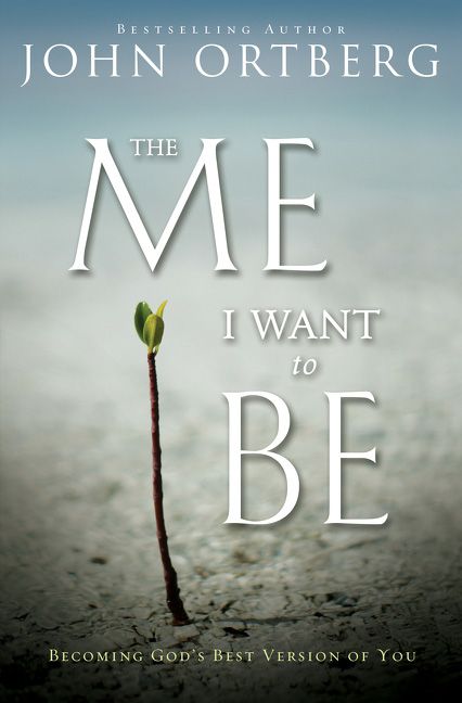 The Me I Want to Be, Religion, Paperback, John Ortberg