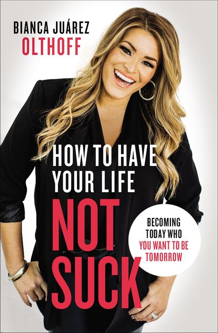 How to Have Your Life Not Suck, Religion, Paperback, Bianca Juarez Olthoff