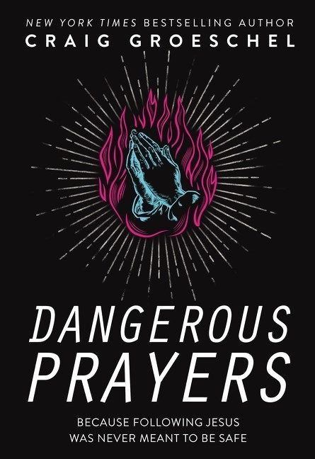 Dangerous Prayers, Religion, Paperback, Craig Groeschel