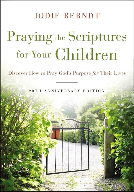 Praying the Scriptures for Your Children 20th Anniversary Edition, Religion, Paperback, Jodie Berndt
