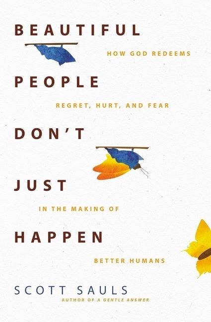 Beautiful People Don't Just Happen, Religion, Paperback, Scott Sauls