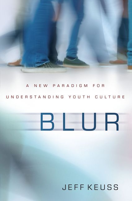 Blur : A New Paradigm for Understanding Youth Culture, Religion, Paperback, Jeffrey Keuss