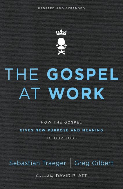 Gospel at Work, Paperback, Sebastian Traeger and Greg Gilbert