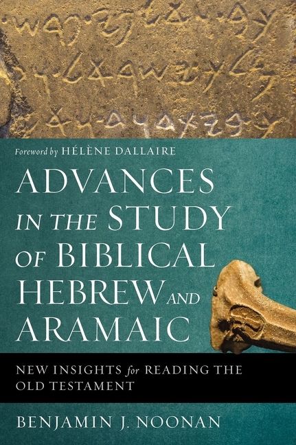 Advances in the Study of Biblical Hebrew and Aramaic, Religion, Paperback, Benjamin J. Noonan