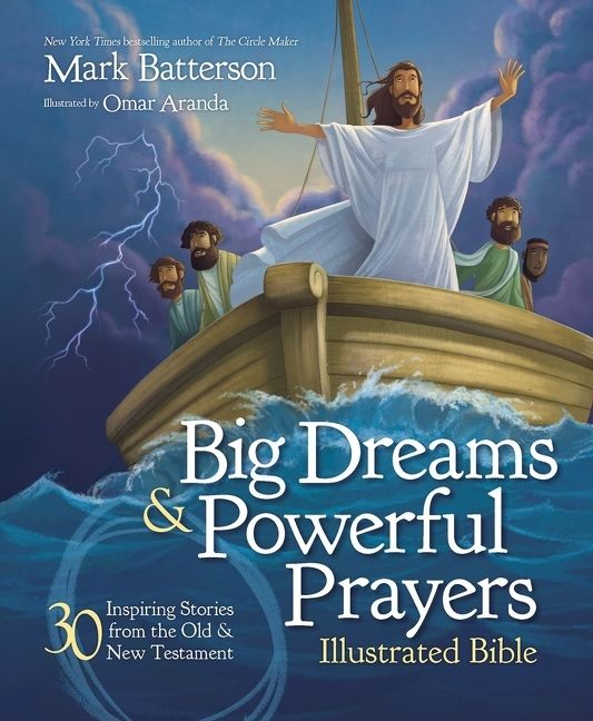 Big Dreams and Powerful Prayers Illustrated Bible, Children's, Hardback, Mark Batterson