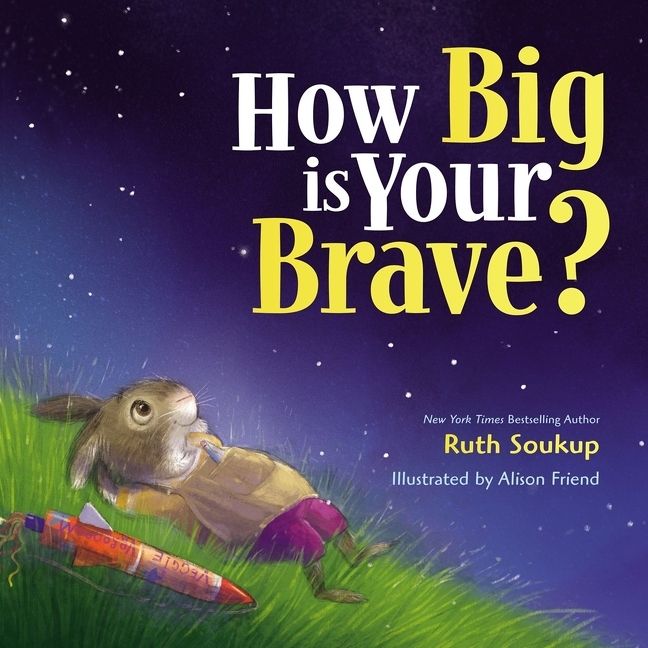 How Big Is Your Brave?, Children's, Hardback, Ruth Soukup