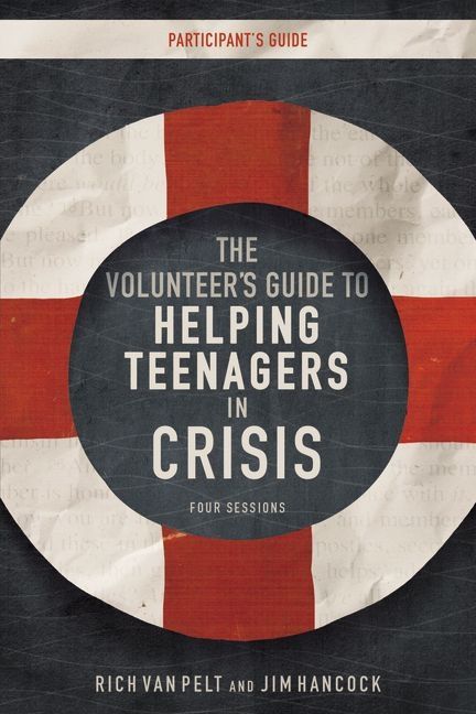Volunteer's Guide to Helping Teenagers in Crisis Participant's Guide, Religion, Paperback, Rich Van Pelt and Jim Hancock