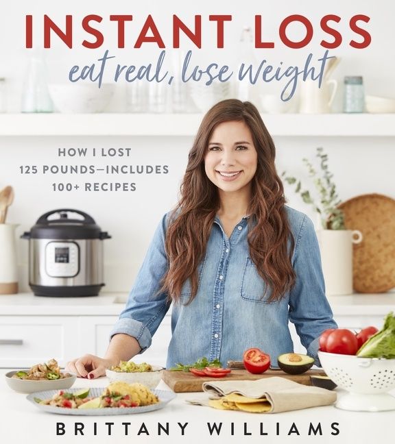 Instant Loss: Eat Real, Lose Weight, Food & Drink, Paperback, Brittany Williams