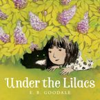 Under the Lilacs Hardcover  by E. B. Goodale