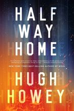 Half Way Home Hardcover  by Hugh Howey