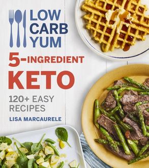 Low Carb Yum 5-Ingredient Keto