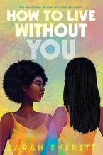 How to Live without You Hardcover  by Sarah Everett