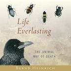 Life Everlasting Paperback UBR by Bernd Heinrich