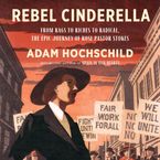 Rebel Cinderella Downloadable audio file UBR by Adam Hochschild