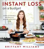 Instant Loss On A Budget Paperback  by Brittany Williams