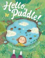 Hello, Puddle! Hardcover  by Anita Sanchez