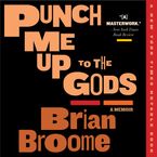 Punch Me Up To The Gods Downloadable audio file UBR by Brian Broome