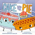 Cake Vs. Pie by Sudipta Bardhan-Quallen,Stephani Stilwell