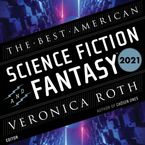 The Best American Science Fiction And Fantasy 2021 Downloadable audio file UBR by Veronica Roth