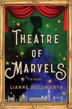 Theatre Of Marvels Hardcover  by Lianne Dillsworth