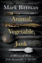 Animal, Vegetable, Junk Paperback  by Mark Bittman