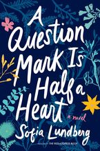 A Question Mark Is Half a Heart Paperback  by Sofia Lundberg