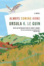 Always Coming Home Paperback  by Ursula K. Le Guin
