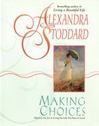 Making Choices Paperback  by Alexandra Stoddard