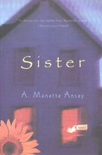 Sister Paperback  by A. Manette Ansay