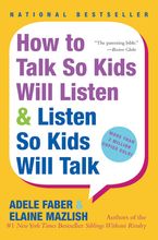 How to Talk So Kids Will Listen & Listen So Kids Will Talk Paperback  by Adele Faber