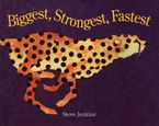 Biggest, Strongest, Fastest Hardcover  by Steve Jenkins