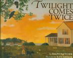 Twilight Comes Twice Hardcover  by Ralph Fletcher