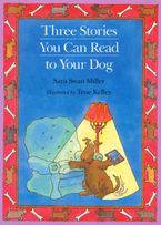 Three Stories You Can Read to Your Dog Paperback  by Sara Swan Miller