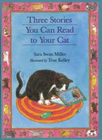 Three Stories You Can Read to Your Cat Paperback  by Sara Swan Miller