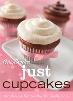 Betty Crocker Just Cupcakes: 100 Recipes For The Way You Really Cook Hardcover  by Betty Crocker