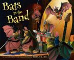 Bats in the Band Hardcover  by Brian Lies