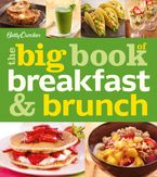 Betty Crocker The Big Book Of Breakfast And Brunch Paperback  by Betty Crocker