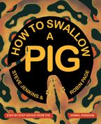 How to Swallow a Pig Hardcover  by Steve Jenkins