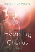 The Evening Chorus Paperback  by Helen Humphreys