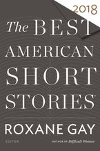The Best American Short Stories 2018 Paperback  by Roxane Gay