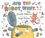 And the Robot Went . . . Hardcover  by Michelle Robinson