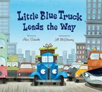 Little Blue Truck Leads the Way Lap Board Book Board book  by Alice Schertle