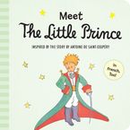 Meet the Little Prince Padded Board Book Board book  by Antoine de Saint-Exupéry