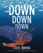 Down, Down, Down: A Journey to the Bottom of the Sea Paperback  by Steve Jenkins