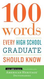100 Words Every High School Graduate Should Know Paperback  by Editors of the American Heritage Di
