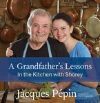 A Grandfather's Lessons Hardcover  by Jacques Pépin
