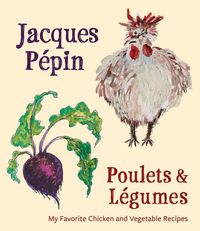 jacques-pepin-poulets-and-legumes