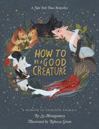 How To Be A Good Creature Hardcover  by Sy Montgomery